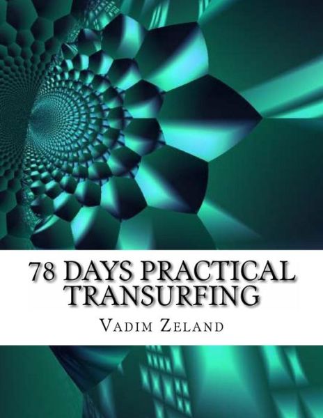 Cover for Vadim Zeland · 78 Days Practical Transurfing: Based on the Work of Vadim Zeland (Taschenbuch) (2013)