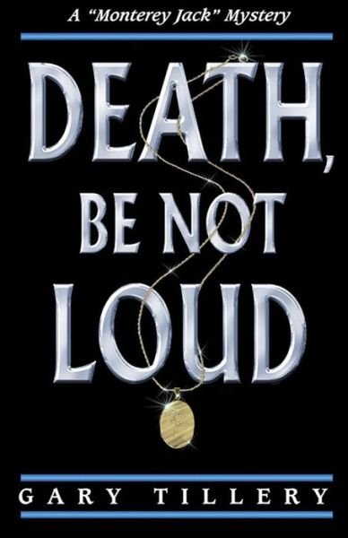 Cover for Gary Tillery · Death, Be Not Loud (Taschenbuch) (2013)