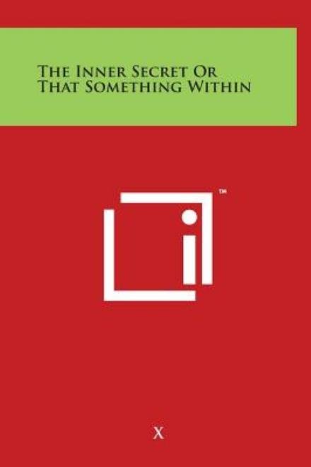 The Inner Secret or That Something Within - X - Libros - Literary Licensing, LLC - 9781497900172 - 29 de marzo de 2014
