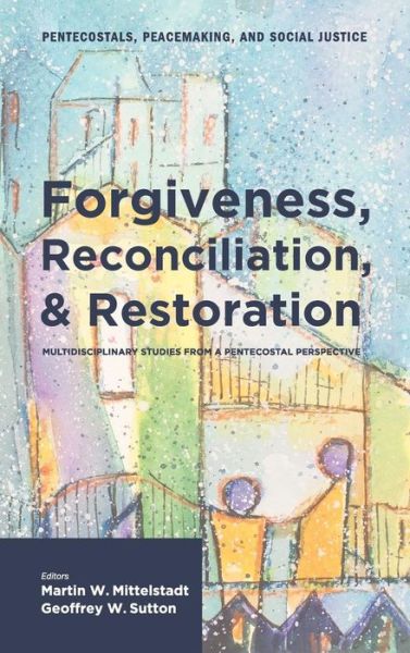 Cover for Martin W Mittelstadt · Forgiveness, Reconciliation, and Restoration (Hardcover Book) (2010)