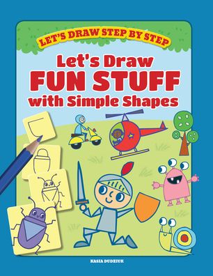 Cover for Kasia Dudziuk · Let's Draw Fun Stuff with Simple Shapes (Book) (2020)