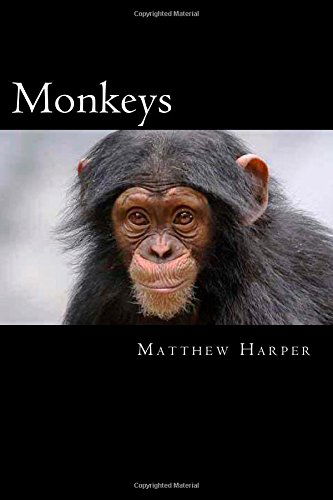 Monkeys: a Fascinating Book Containing Monkey Facts, Trivia, Images & Memory Recall Quiz: Suitable for Adults & Children (Matthew Harper) - Matthew Harper - Libros - CreateSpace Independent Publishing Platf - 9781500422172 - 5 de julio de 2014