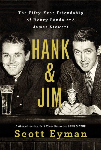 Cover for Scott Eyman · Hank and Jim: The Fifty-Year Friendship of Henry Fonda and James Stewart (Innbunden bok) (2017)