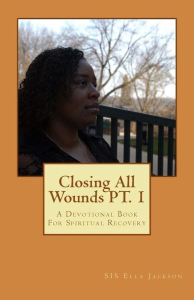 Cover for Sis Ella Jackson · Closing All Wounds Pt. 1 (Paperback Book) (2014)