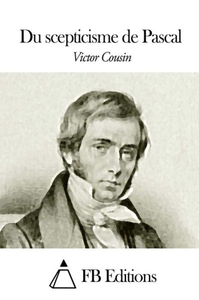 Cover for Victor Cousin · Du Scepticisme De Pascal (Paperback Book) (2015)