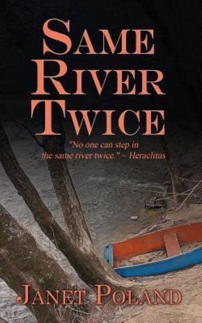 Same River Twice - Janet Poland - Books - Wild Rose Press - 9781509221172 - July 2, 2019