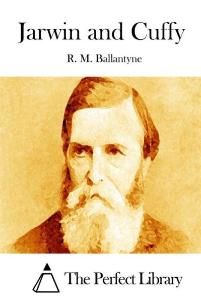 Jarwin and Cuffy - Robert Michael Ballantyne - Książki - Createspace - 9781511453172 - 25 marca 2015