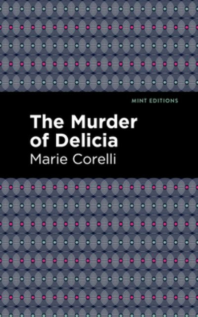 The Murder of Delicia - Mint Editions - Marie Corelli - Books - Graphic Arts Books - 9781513206172 - September 9, 2021