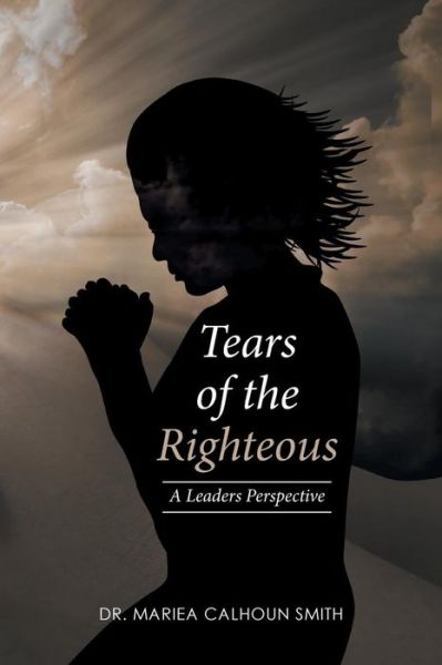 Cover for Dr Mariea Calhoun Smith · Tears of the Righteous (Paperback Book) (2016)