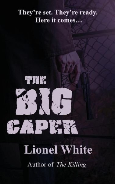 Cover for Lionel White · The Big Caper (Innbunden bok) (2018)