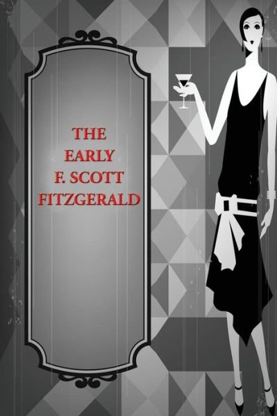 Early F. Scott Fitzgerald - F Scott Fitzgerald - Bøger - Wilder Publications - 9781515439172 - 4. september 2018