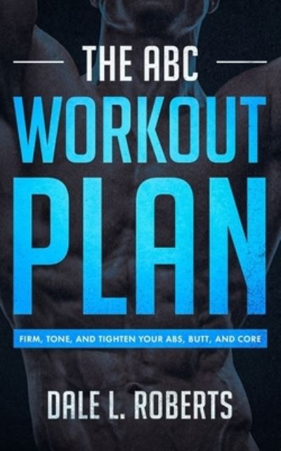 Cover for Dale L. Roberts · The ABC Workout Plan (Paperback Book) (2015)