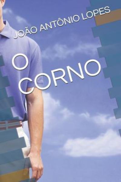 Cover for Joao Antonio Lopes Joao Da Bateria · O Corno (Paperback Book) (2014)