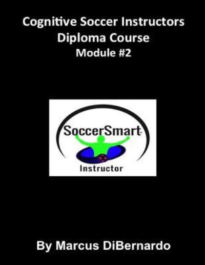 Cover for Marcus Dibernardo · Cognitive Soccer Instructors Diploma Course (Paperback Book) (2015)