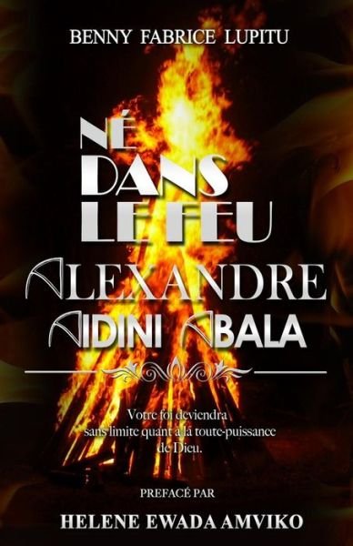 Cover for Benny Fabrice Lupitu · Ne dans Le Feu Alexandre Aidini Abala (Paperback Book) (2016)