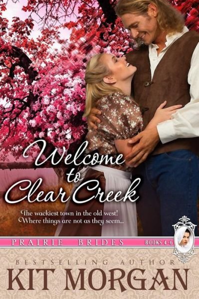 Cover for Kit Morgan · Welcome to Clear Creek (Prairie Brides Books, 4-6) (Pocketbok) (2016)
