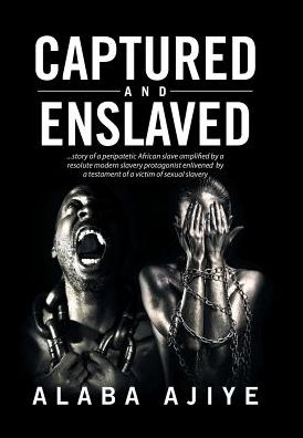 Cover for Alaba Ajiye · Captured and Enslaved (Gebundenes Buch) (2017)