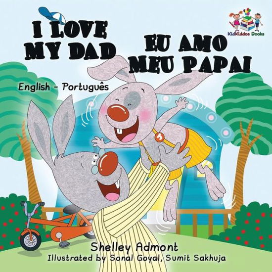 I Love My Dad (English Portuguese Bilingual Book for Kids - Brazilian) - English Portuguese Bilingual Collection - Shelley Admont - Books - Kidkiddos Books Ltd. - 9781525904172 - July 7, 2017