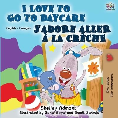 Cover for Shelley Admont · I Love to Go to Daycare J'adore aller a la creche (Paperback Book) (2019)