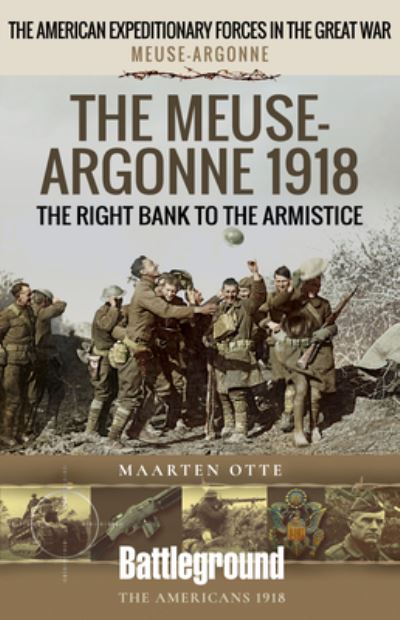 Cover for Maarten Otte · The Meuse Heights to the Armistice: Meuse-Argonne 1918 - Battleground Books: WWI (Paperback Book) (2022)