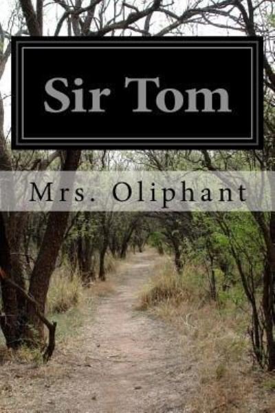 Cover for Mrs. Oliphant · Sir Tom (Paperback Book) (2016)