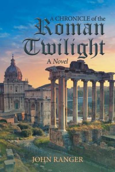 Cover for John Ranger · A Chronicle of the Roman Twilight (Paperback Book) (2018)