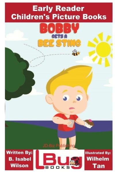 Cover for John Davidson · Bobby Gets a Bee Sting - Early Reader - Children's Picture Books (Paperback Bog) (2016)
