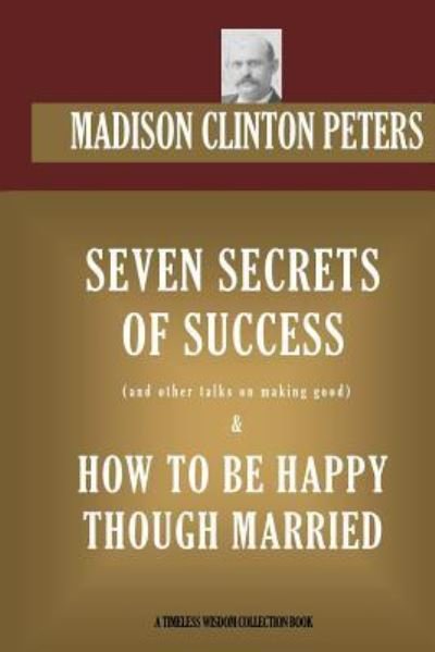 Cover for Madison Clinton Peters · Seven Secrets of Success &amp; How to be Happy Though Married (Paperback Book) (2016)