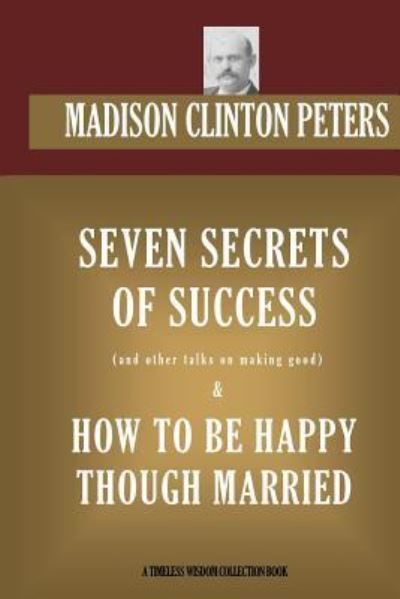 Cover for Madison Clinton Peters · Seven Secrets of Success &amp; How to be Happy Though Married (Taschenbuch) (2016)