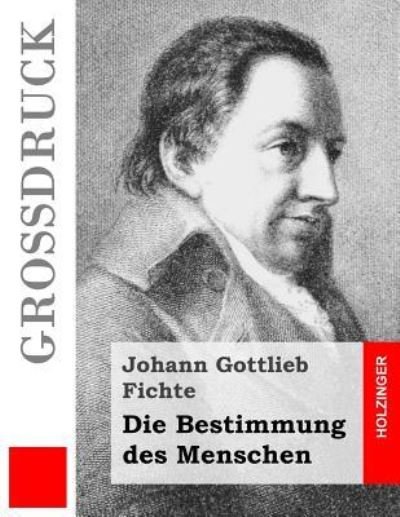 Cover for Johann Gottlieb Fichte · Die Bestimmung des Menschen (Grossdruck) (Taschenbuch) (2016)