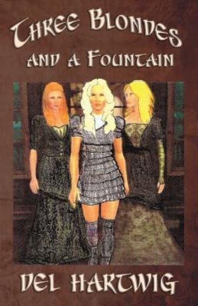 Cover for Del Hartwig · Three Blondes and a Fountain (Pocketbok) (2016)