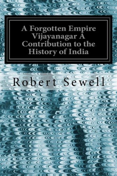 Cover for Robert Sewell · A Forgotten Empire Vijayanagar A Contribution to the History of India (Paperback Book) (2016)