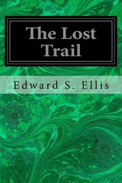 Cover for Edward Sylvester Ellis · The Lost Trail (Taschenbuch) (2016)