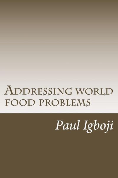 Cover for Paul Ola Igboji Phd · Addressing world food problems (Pocketbok) (2016)