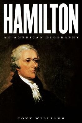 Cover for Tony Williams · Hamilton: An American Biography (Gebundenes Buch) (2018)