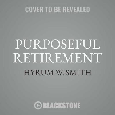 Cover for Hyrum W. Smith · Purposeful Retirement (CD) (2018)