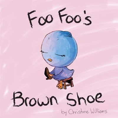 Cover for Christine Williams · Foo Foo's Brown Shoe (Paperback Book) (2016)