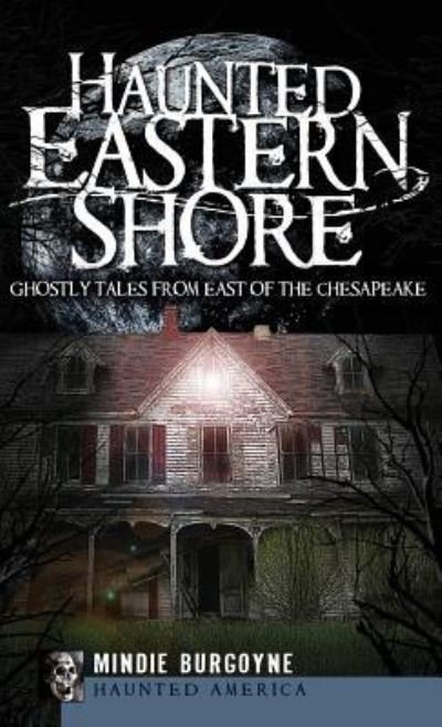 Cover for Mindie Burgoyne · Haunted Eastern Shore (Hardcover Book) (2009)