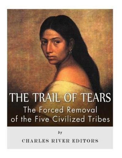 Charles River Editors · The Trail of Tears (Paperback Bog) (2017)