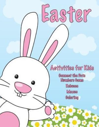 Easter Activities for Kids : Connect the Dots Numbers Game, Rebuses, Mazes, Coloring - Mary Lou Brown - Książki - Createspace Independent Publishing Platf - 9781543021172 - 12 lutego 2017