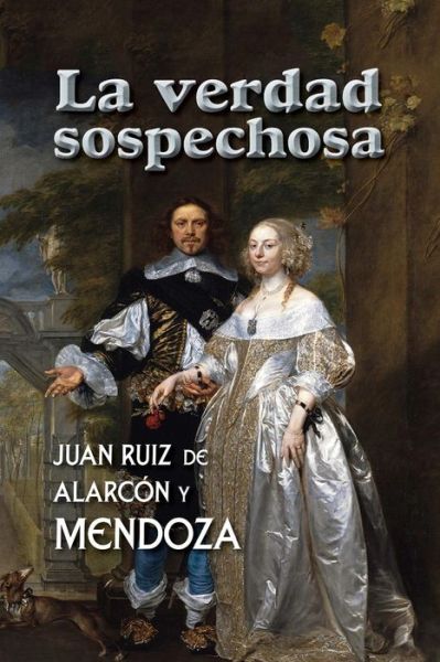 La verdad sospechosa - Juan Ruiz de Alarcón y Mendoza - Books - Createspace Independent Publishing Platf - 9781544066172 - March 4, 2017