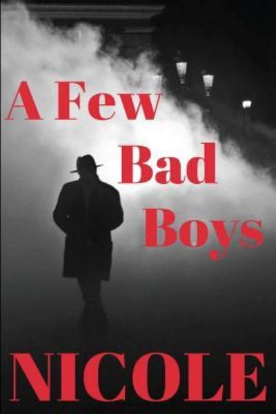 A Few Bad Boys - Nicole - Kirjat - Createspace Independent Publishing Platf - 9781545155172 - torstai 25. toukokuuta 2017