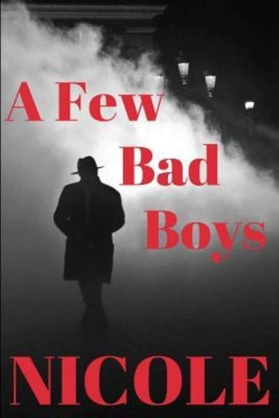 A Few Bad Boys - Nicole - Bøger - Createspace Independent Publishing Platf - 9781545155172 - 25. maj 2017