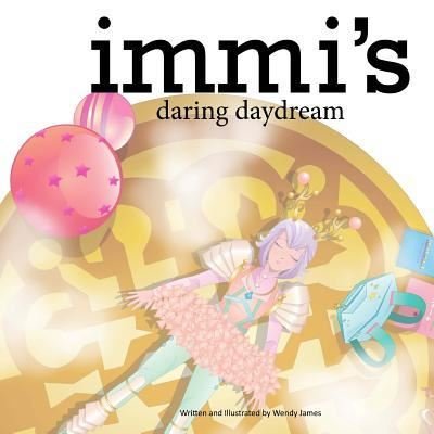 Cover for Wendy James · Immi's Daring Daydream (Pocketbok) (2017)