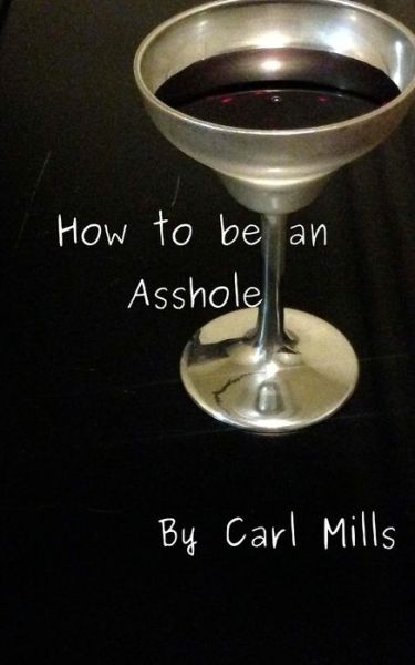 Cover for Carl Mills · How to be an Asshole (Paperback Book) (2017)