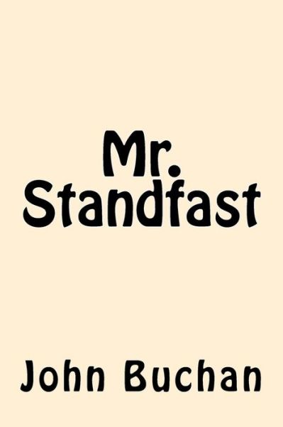 Mr. Standfast - John Buchan - Books - Createspace Independent Publishing Platf - 9781546471172 - May 4, 2017