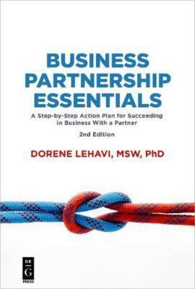 Business Partnership Essentials: A Step-by-Step Action Plan for Succeeding in Business With a Partner, Second Edition - Dorene Lehavi - Books - De Gruyter - 9781547416172 - December 20, 2017