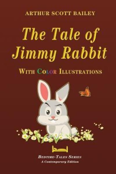 Cover for Arthur Scott Bailey · The Tale of Jimmy Rabbit - With Color Illustrations (Pocketbok) (2017)
