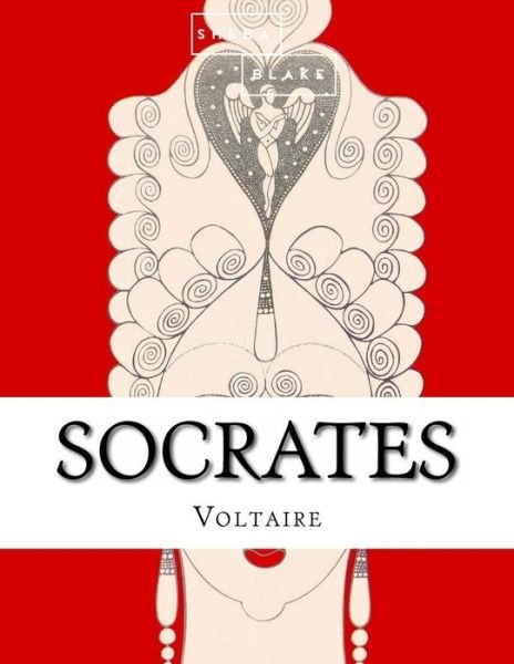 Socrates - Voltaire - Books - Createspace Independent Publishing Platf - 9781548349172 - June 24, 2017