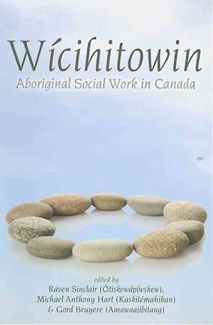 Gord Bruyere · Wicihitowin: Aboriginal Social Work in Canada (Paperback Book) (2011)